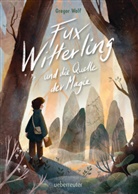 Gregor Wolf - Fux Witterling und die Quelle der Magie: Ein fantasievolles Abenteuer für Kinder ab 10