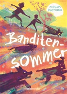 Mirjam Raymond, Mirjam (Frau) Raymond - Banditensommer: Ein fesselndes Sommer-Abenteuer für Kinder ab 10 Jahren