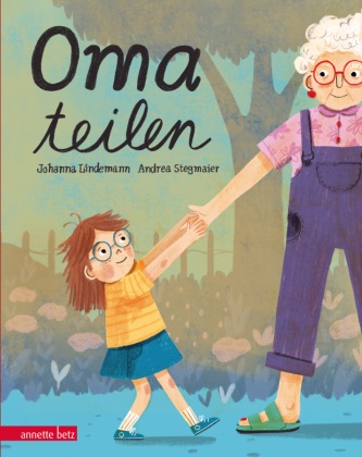 Johanna Lindemann, Andrea Stegmaier - Oma teilen: Ein humorvolles Ferienbilderbuch über das Teilen