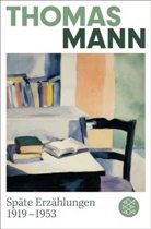 Thomas Mann - Späte Erzählungen 1919-1953