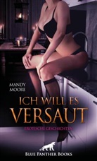 Jacky Ackerman, Mara Bellefleur, Dana Gaipo, Jazmine Galasso, Sarah Hill, Sophie Jackman... - Ich will es versaut | Erotische Geschichten