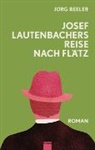 Jürg Beeler - Josef Lautenbachers Reise nach Flätz
