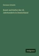 Hermann Schmitz - Kunst und Kultur des 18. Jahrhunderts in Deutschland
