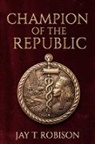 Jay Robison, Jay Robison - Champion of the Republic