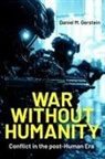 Daniel M Gerstein - War Without Humanity
