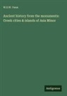 W. S. W. Vaux - Ancient history from the monuments: Greek cities & islands of Asia Minor