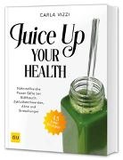 Carla Vizzi - Juice Up Your Health
