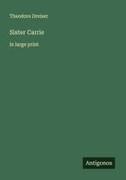 Theodore Dreiser - Sister Carrie in large print
