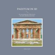 Robert Sturm - Paestum in 3D Ein stereoskopischer Führer durch die antike süditalienische Stadt