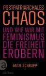 Antje Schrupp - Postpatriarchales Chaos und wie wir mit Feminismus die Freiheit erobern