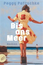 Peggy Patzschke - Bis ans Meer