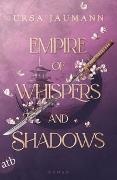 Ursa Jaumann - Empire of Whispers and Shadows - Roman | Limitiert: gestalteter Buchschnitt exklusiv in der 1. Auflage