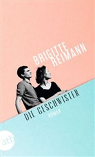 Brigitte Reimann - Die Geschwister