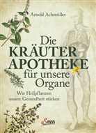 Arnold Achmüller - Die Kräuter-Apotheke für unsere Organe
