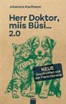 Johannes Kaufmann - Herr Doktor, miis Büsi…2.0