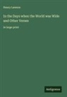Henry Lawson - In the Days when the World was Wide and Other Verses