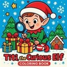 Chris Martin - Titi the Curious Elf - Coloring Book