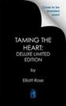 Elliott Rose - Taming the Heart: Deluxe Limited Edition