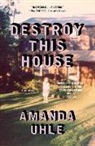 Amanda Uhle - Destroy This House