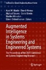 Daniel Erwin, Azad M. Madni, Edwin Ordoukhanian, Michael Sievers, Michael Sievers et al, Dinesh Verma... - Augmented Intelligence in Systems Engineering and Engineered Systems