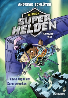 Andreas Schlüter, Raimund Frey - Mission Superhelden (Band 3) - Keine Angst vor Superschurken - Spannende Superhelden-Abenteuer für Jungen und Mädchen ab 8 Jahren