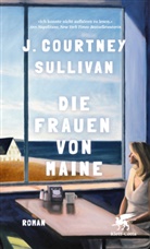 J Courtney Sullivan, J. Courtney Sullivan - Die Frauen von Maine