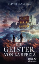 Oliver Plaschka - Die Geister von La Spezia