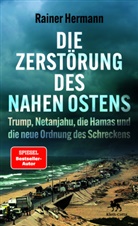 Rainer Hermann - Die Zerstörung des Nahen Ostens