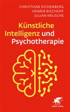 Henrik Bischoff, Christiane Eichenberg, J Krusche, Julian Krusche - Künstliche Intelligenz und Psychotherapie
