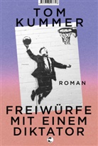 Tom Kummer - Freiwürfe mit einem Diktator