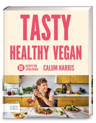Calum Harris - Tasty Healthy Vegan - 80 Rezepte für extra Power