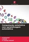 A Touseef Ahmed, S Balaji, S. Balaji, P Selvarani, P. Selvarani - Computação estatística com aprendizagem automática
