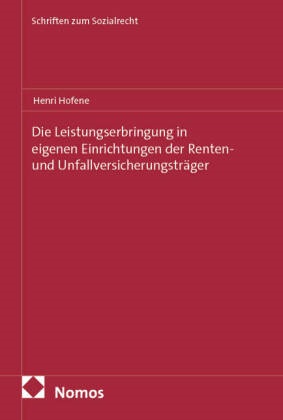 Henri Hofene - Die Leistungserbringung in eigenen Einrichtungen der Renten- und Unfallversicherungsträger
