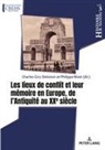 Charles Giry Deloison, Philippe Nivet - Les lieux de conflit et leur mémoire en Europe, de l'Antiquité au XXe siècle