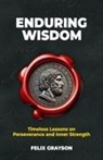 Felix Grayson - Enduring Wisdom