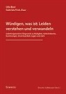 Udo Baer, Gabriele Frick-Baer - Würdigen, was ist: Leiden verstehen und verwandeln