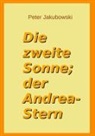 Peter Jakubowski - Die zweite Sonne; der Andrea-Stern