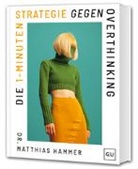 Matthias Hammer - Die 1-Minuten-Strategie gegen Overthinking