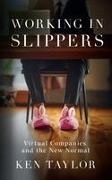 Ken Taylor - Working In Slippers Virtual Companies and the New Normal