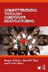 Bauer Florian, King David R., Svante Schriber, Svante (Stockholm University Schriber - Competitiveness Through Corporate Restructuring