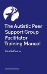 Bird Sellergren - The Autistic Peer Support Group Facilitator Training Manual