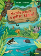 Laura Tschorn - Stacheln, Schleim & spitze Zähne! Mein Bestiarium der außergewöhnlichen Tiere