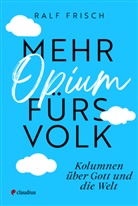 Ralf Frisch - Mehr Opium fürs Volk