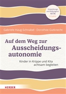 Dorothee Gutknecht, Dorothee (Prof. Gutknecht, Dorothee (Prof.) Gutknecht, Gabriel Haug-Schnabel, Gabriele Haug-Schnabel, Gudrun de Maddalena - Auf dem Weg zur Ausscheidungsautonomie
