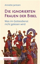Annette Jantzen - Die ignorierten Frauen der Bibel