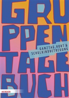 Herder Pädagogik - Gruppentagebuch. Ganztagsschule, Hort und Schulkindbetreuung