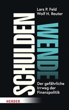 Lars P Feld, Lars P. Feld, Wolf H Reuter, Wolf H. Reuter, Wolf Heinrich Reuter - Schuldenwende