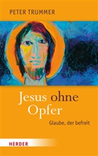 Peter Trummer, Peter (Prof. Dr.) Trummer - Jesus ohne Opfer