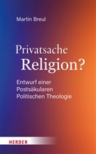 Martin Breul - Privatsache Religion?