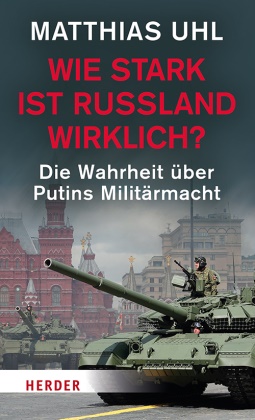 Matthias Uhl - Wie stark ist Russland wirklich? - Die Wahrheit über Putins Militärmacht